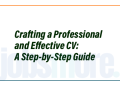 Crafting a Professional and Effective CV: A Step-by-Step Guide