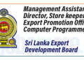 Management Assistant, Director, Store keeper, Export Promotion Officer, Computer Programmer – Sri Lanka Export Development Board