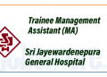 Trainee Management Assistant (MA) Job Vacancies 2024 – Sri Jayewardenepura General Hospital 