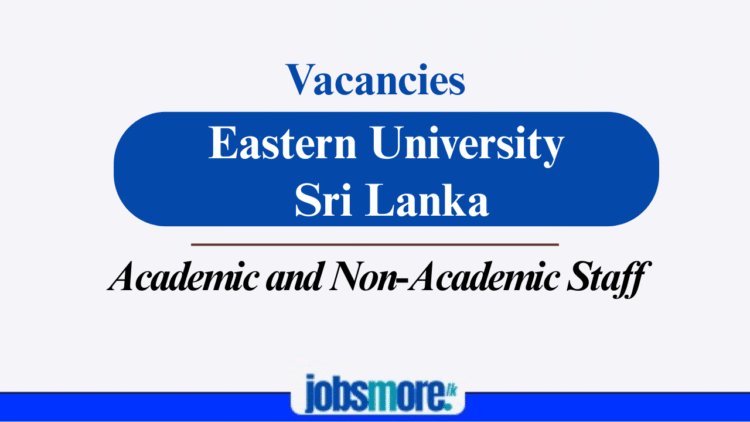 Eastern University, Sri Lanka, Opens Recruitment Drive for Academic and Non-Academic Staff