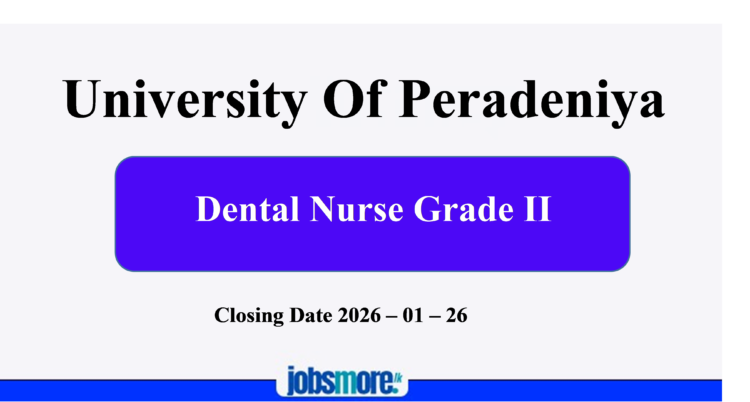 DENTAL NURSE GRADE II Vacancies University of Peradeniya