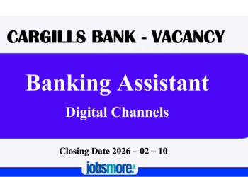 Cargills Bank Vacancy – Banking Assistant (Digital Channels)