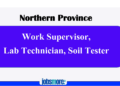 Work Supervisor, Lab Technician, Soil Tester – Northern Province